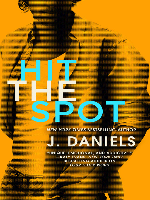 Title details for Hit the Spot by J. Daniels - Available